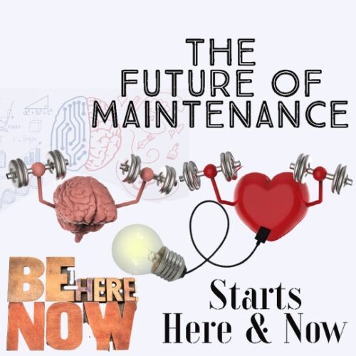 The Future of Maintenance-Part 7-Future starts here and now
