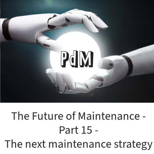 The future of maintenca-part15- PdM as the next maintenance strategy