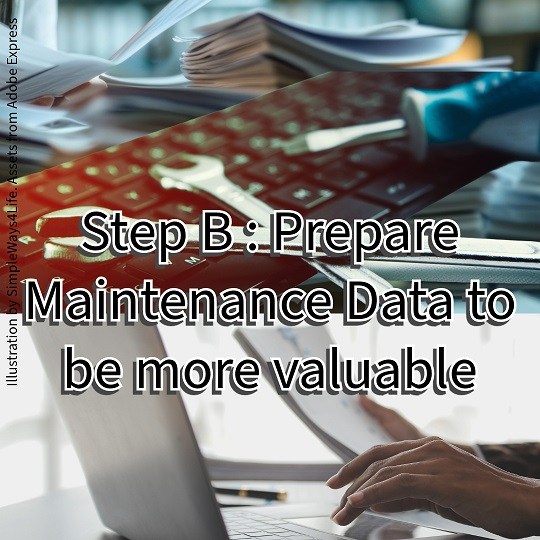 Step B : Prepare Maintenance Data to be more valuable