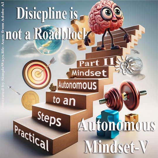 Practical steps to autonomy-2-disiplne https://simpleways.life/mindset-manifesto-the-book/